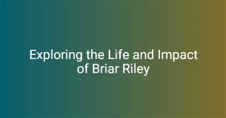 Exploring the Life and Journey of Briar Riley