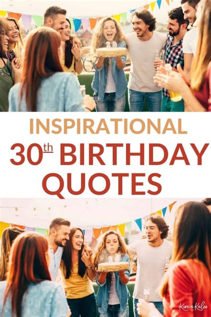 Turning 30: Inspirational 30th Birthday Quotes to Celebrate This Milestone