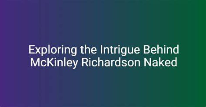Unraveling the Mystery Behind McKinley Richardson of Leaked