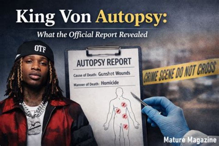 Unveiling the King Von Autopsy Report: A Closer Look at His Life and Legacy