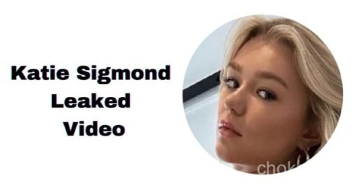 Unveiling the Mystery: Katie Sigmond Leaked
